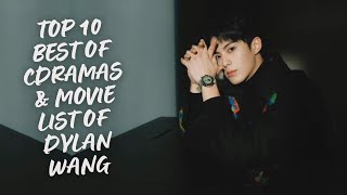 TOP 10 CHINESE DRAMAS AND MOVIE LIST STARRING DYLAN WANG [upl. by Anaitak]