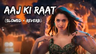 Aaj Ki Raat  SlowedReverd   Tamannah Bhatiya Lofi [upl. by Acim]