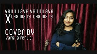 Varsha Renjith  Vennilave Vennilave X Chanda Re Chanda Re  ARRahman  Hariharan  Sadana Sargam [upl. by Komarek350]