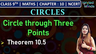 Class 9th Maths  Circle through Three Points  Theorem 105  Chapter 10  Circles  NCERT [upl. by Africa519]