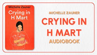 FULL Crying in H Mart by Michelle Zauner  Fiction novel audiobook english [upl. by Nitsirt]