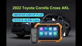 How OBDSTAR X300 DP Plus Program 2022 Toyota Corolla Cross AKL by TOYOTA30PIN Cable  Cardiagtool [upl. by Akcirehs720]