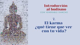 Introducción al budismo 7  El karma ¿qué tiene que ver con tu vida [upl. by Janina]