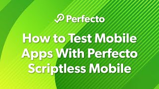 How to Test Mobile Apps With Perfecto Scriptless Mobile [upl. by Amahs]