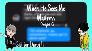 When He Sees Me  WaitressKimiko Glenn  Gift for Darcy osamusidiot  Valentines Collab [upl. by Lydon]