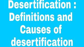 Desertification  Definitions and Causes of desertification [upl. by Waynant]