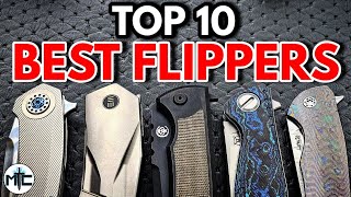 The TOP 10 BEST Flipper Knives [upl. by Anelam]