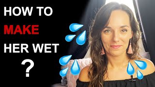 HOW TO MAKE A GIRL WET  7 Essential Steps to Turn Her On [upl. by Beall561]