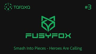 FusyFox Taraxa Map Highlights 3  Smash Into Pieces  Heroes Are Calling [upl. by Dukie]