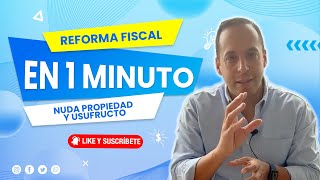 Reforma Fiscal Nuda propiedad y usufructo [upl. by Gally]