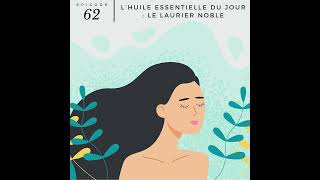 62  L’huile essentielle du jour  le laurier noble [upl. by Lelia]