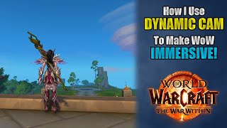 How I Use DYNAMIC CAM to Make WORLD OF WARCRAFT a More IMMERSIVE Experience [upl. by Wendin]