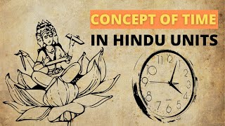 Concept of time cyclic and eternal 100 Brahma years Hindu units of time explained [upl. by Rudman]