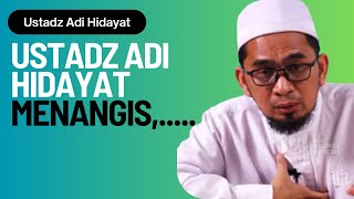 USTADZ ADI HIDAYAT MENANGIS [upl. by Seys]