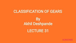 Lecture 31  Classification of Gears [upl. by Estrellita390]