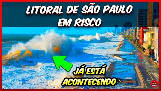 Litoral de São Paulo sob ameaça está acontecendo [upl. by Tranquada]