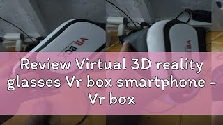 Review Virtual 3D reality glasses Vr box smartphone  Vr box generasi 20 [upl. by Rinaldo89]