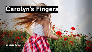 The Cocteau Twins — Carolyns Fingers [upl. by Fields]