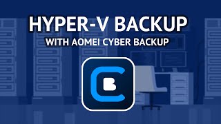 How to Backup HyperV Virtual Machines with AOMEI Cyber Backup [upl. by Ninon]