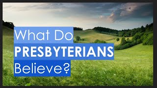 What Do Presbyterians Believe [upl. by Hapte230]