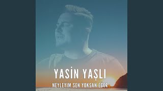 Neyleyim Sen Yoksan Eğer [upl. by Heinrich]