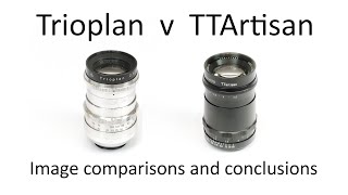 Trioplan v TTArtisan 100mm f28 triplet lens Image comparisons and conclusions [upl. by Royal]