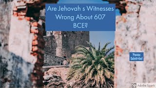 Are Jehovah s Witnesses Wrong About 607 BCE [upl. by Aicatsana]