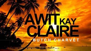 Awit Kay Claire  Butch Charvet With Lyrics [upl. by Clementius]