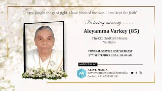 ALEYAMMA VARKEY 85  FUNERAL LIVE WEBCAST  27092024  ALIVE MEDIA [upl. by Arob]