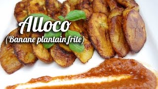 Recette Alloco  Banane plantain frite [upl. by Ettenwad995]