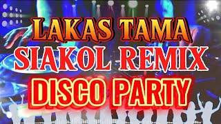 SIAKOL REMIX  LAKAS TAMA  NONSTOP DISCO REMIX [upl. by Atikahs]