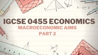 IGCSE Economics 0455 Chapter 4The Macroeconomic Aims of Government Revision Part 2 [upl. by Hunger]