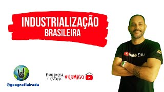 INDUSTRIALIZAÇÃO BRASILEIRA [upl. by Gonsalve418]