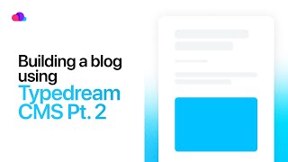 Building a Blog Using Typedream CMS Part 2 [upl. by Britteny]