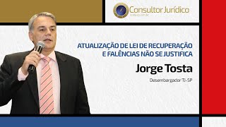 Projeto que altera a Lei de Falências não se justifica diz desembargador Jorge Tosta [upl. by Eliason]