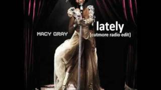 Macy Gray  Lately cutmore radio edit [upl. by Funk]