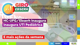 Giro Ebserh  HCUFGEbserh inaugura UTI Pediátrica e mais [upl. by Bronny922]