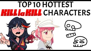 Top 10 HOTTEST Kill La Kill Characters [upl. by Ylrrad893]