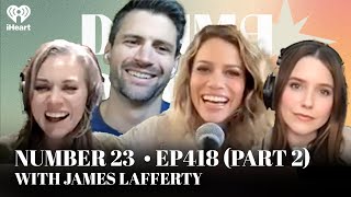 Number 23 • EP418 Part 2 with James Lafferty  Drama Queens [upl. by Sirtimed]