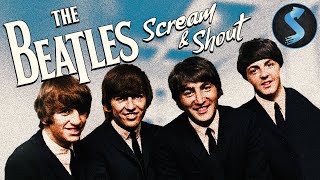 Beatles Scream and Shout  Full Music Documentary  Paul McCartney  John Lennon  Ringo Starr [upl. by Eirol663]