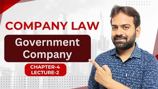 Government Company  Company Law Chapter4  BComBBACA [upl. by Easton]