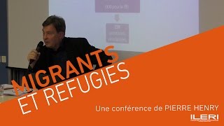 Pierre Henry  Migrants et réfugiés  Conférence à lILERI [upl. by Arorua]