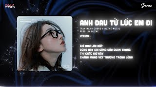 Anh Đau Từ Lúc Em Đi  Trần Mạnh Cường Duzme Remix  Audio Lyrics [upl. by Airalednac]