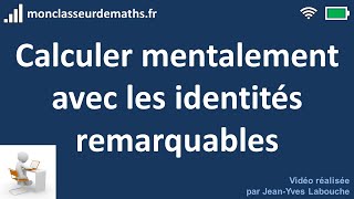 Calculer mentalement avec les identités remarquables [upl. by Ddene]