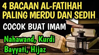 4 SURAT AL FATIHAH PALING MERDU DAN SEDIH COCOK UNTUK IMAM SHOLAT [upl. by Amary363]