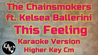 The Chainsmokers  This Feeling ft Kelsea Ballerini Karaoke Instrumental Lyrics Cover Higher Key Cm [upl. by Monteria]