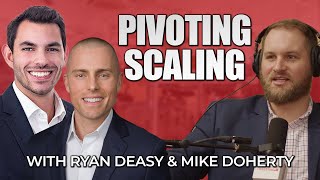 Scaling Successfully amp Pivoting in Market Shifts with Ryan Deasy amp Mike Doherty [upl. by Yltsew]