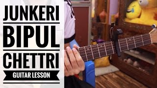 Junkeri  Bipul Chettri  Guitar lesson [upl. by Zebulen]