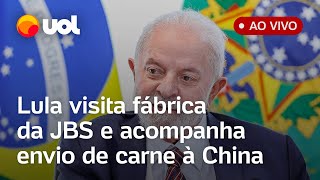 🔴 Lula visita fábrica da JBS para acompanhar embarque de carne para a China assista ao vivo [upl. by Colier]