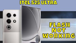 itel S25 Ultra Flash Not working  fix flash light problem  How to solve flash light [upl. by Nylirrehs897]